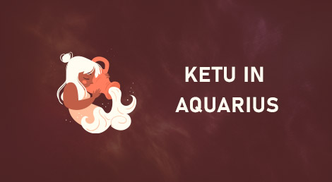 Ketu in Aquarius